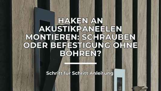 Haken an Akustikpaneelen montieren: Schrauben oder Befestigung ohne Bohren? Schritt-für-Schritt-Anleitung für deine Garderobe