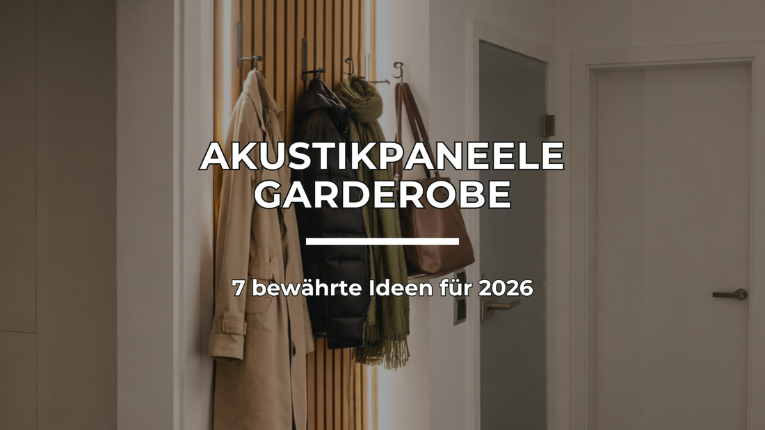 Akustikpaneele Garderobe: 7 bewährte Ideen für 2026