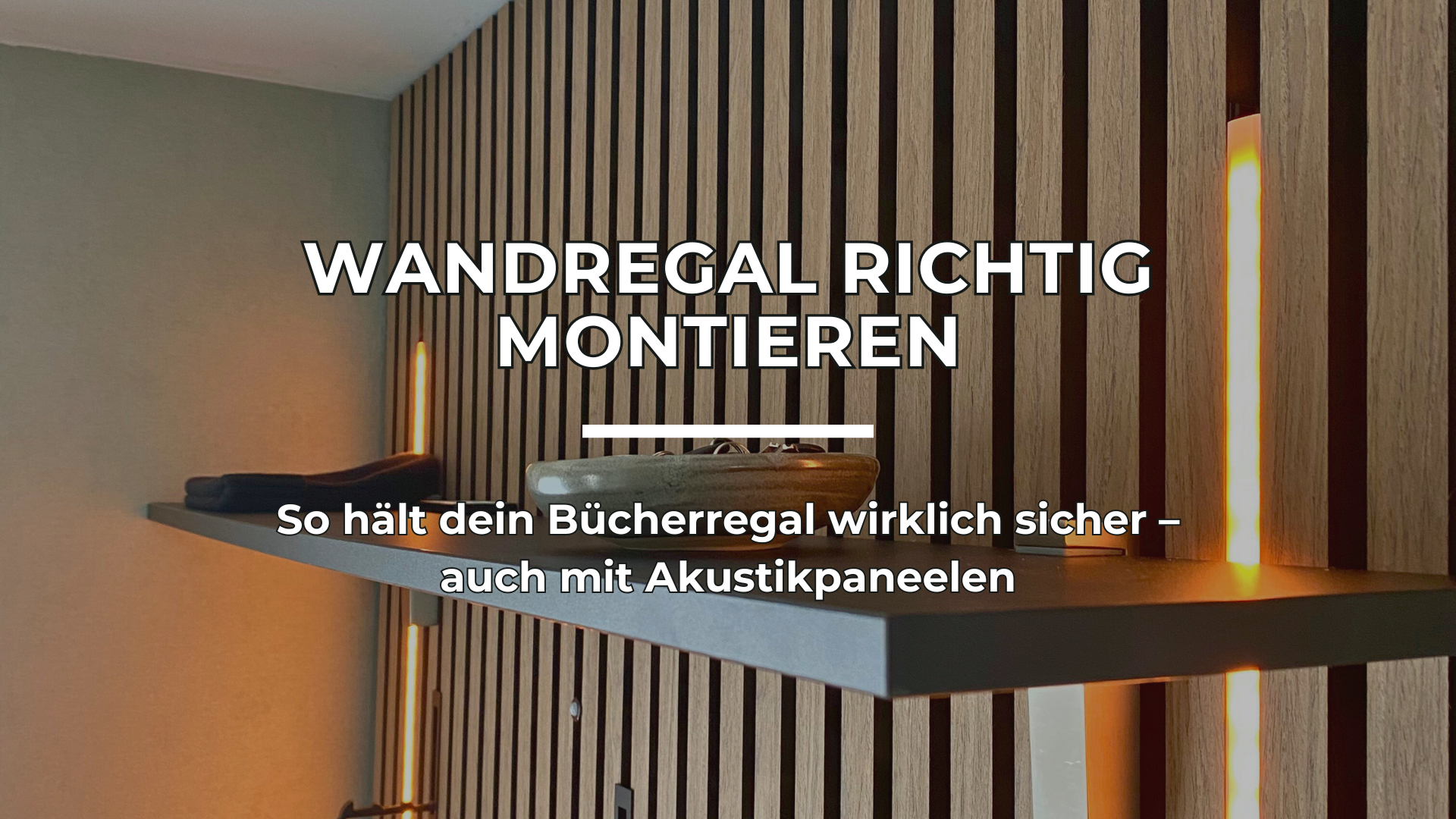 Wandregale richtig montieren: So hält dein Bücherregal wirklich sicher – auch mit Akustikpaneelen